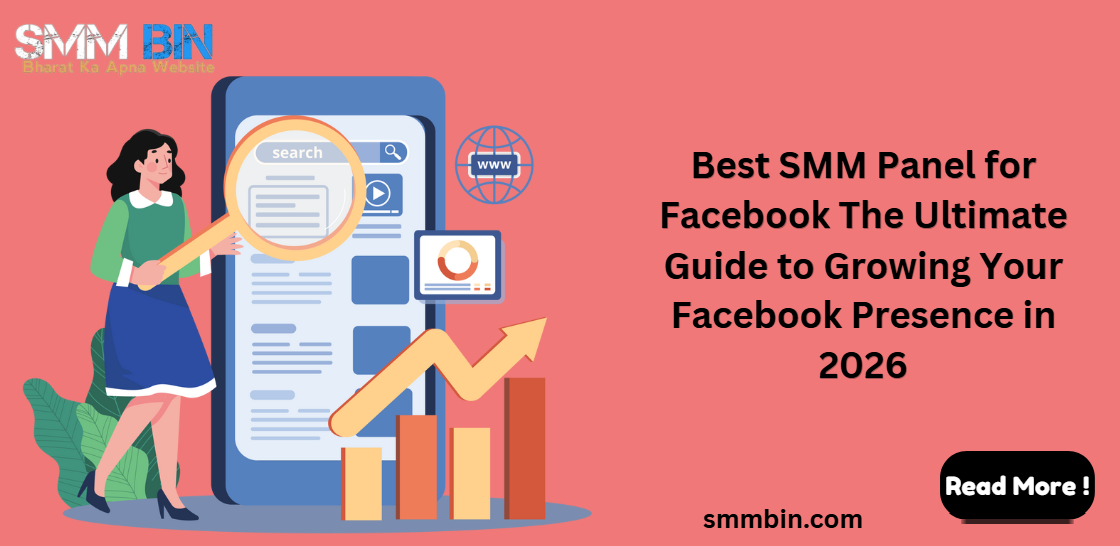 Best SMM Panel for Facebook The Ultimate Guide to Growing Your Facebook Presence in 2026