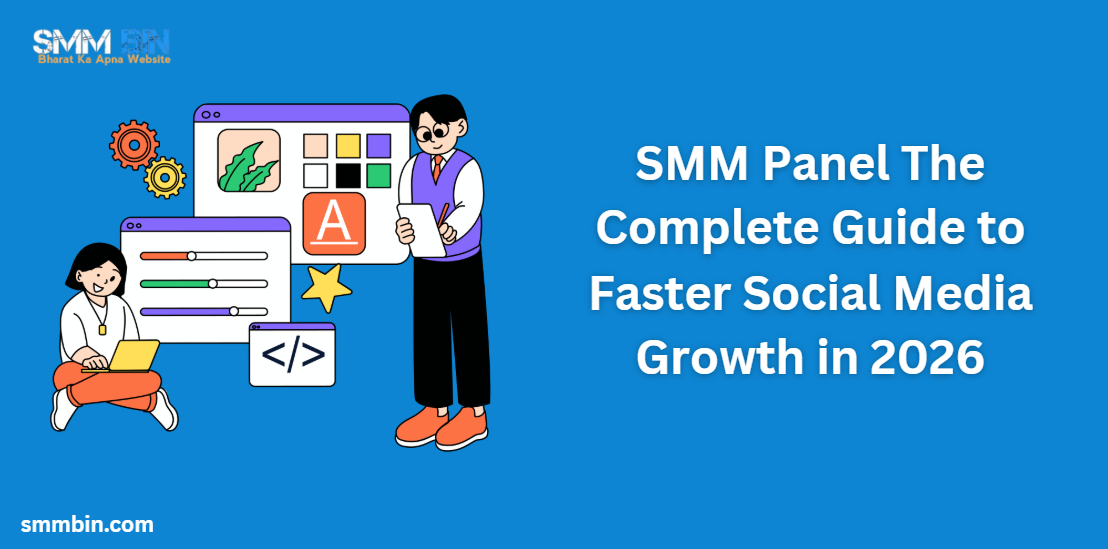 SMM Panel The Complete Guide to Faster Social Media Growth in 2026