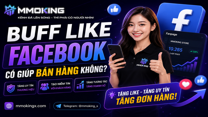 Buff Like Facebook Có Giúp Bán Hàng Không? Sự Thật Cho Người Mới Kinh Doanh