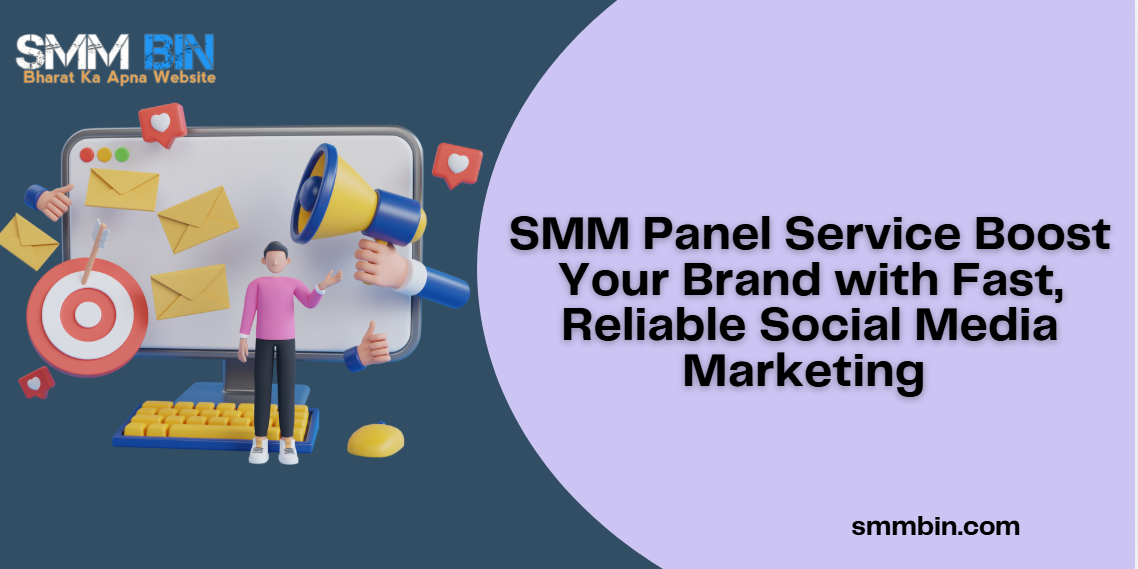 SMM Panel Service Boost Your Brand with Fast, Reliable Social Media Marketing