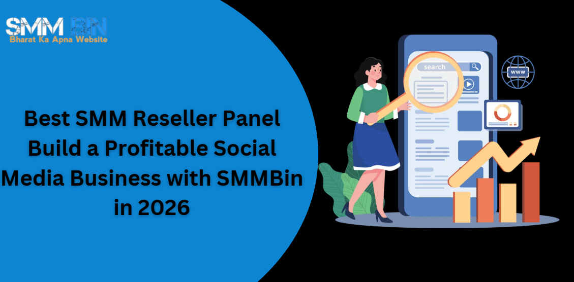 Best SMM Reseller Panel Build a Profitable Social Media Business with SMMBin in 2026