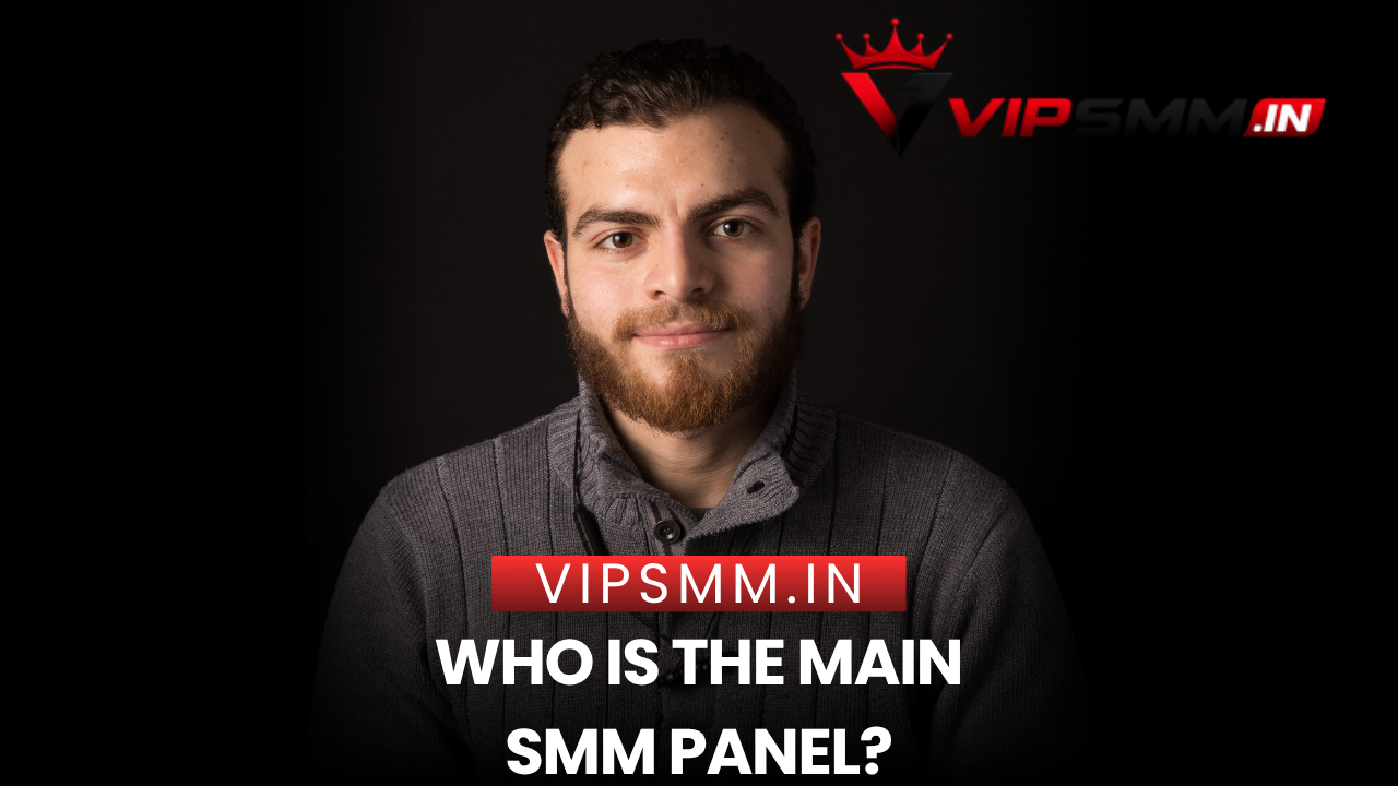 Who Is the Main SMM Panel? Everything You Need to Know Before Choosing One