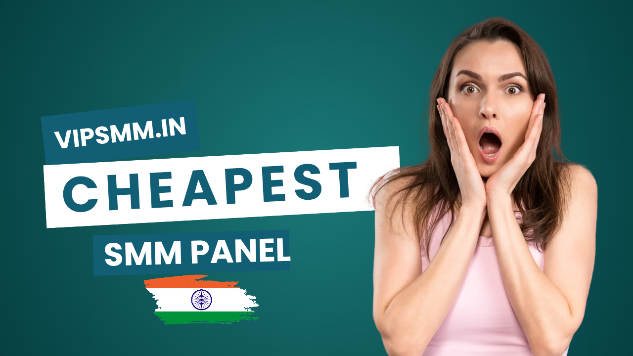 Cheapest SMM Panel India: How to Find Affordable & Reliable SMM Services
