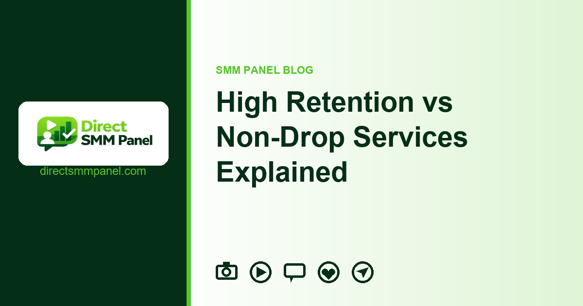 High Retention vs Non-Drop Services Explained