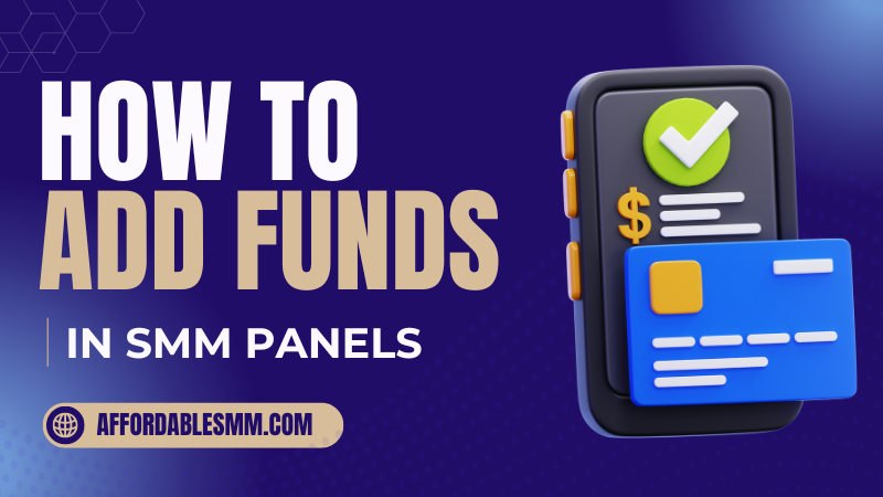How to Add Funds in an SMM Panel: Step-by-Step Guide