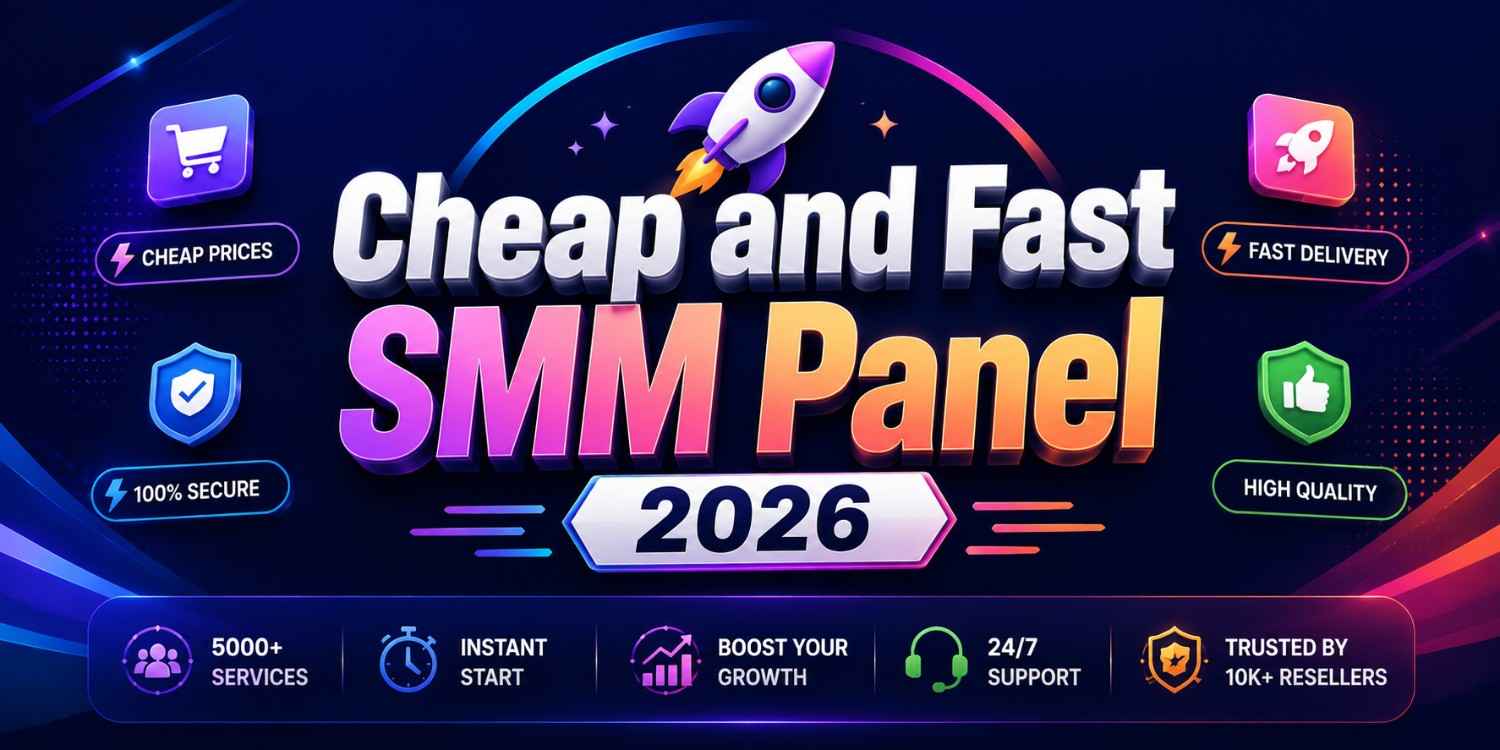 Cheap and Fast SMM Panel 2026