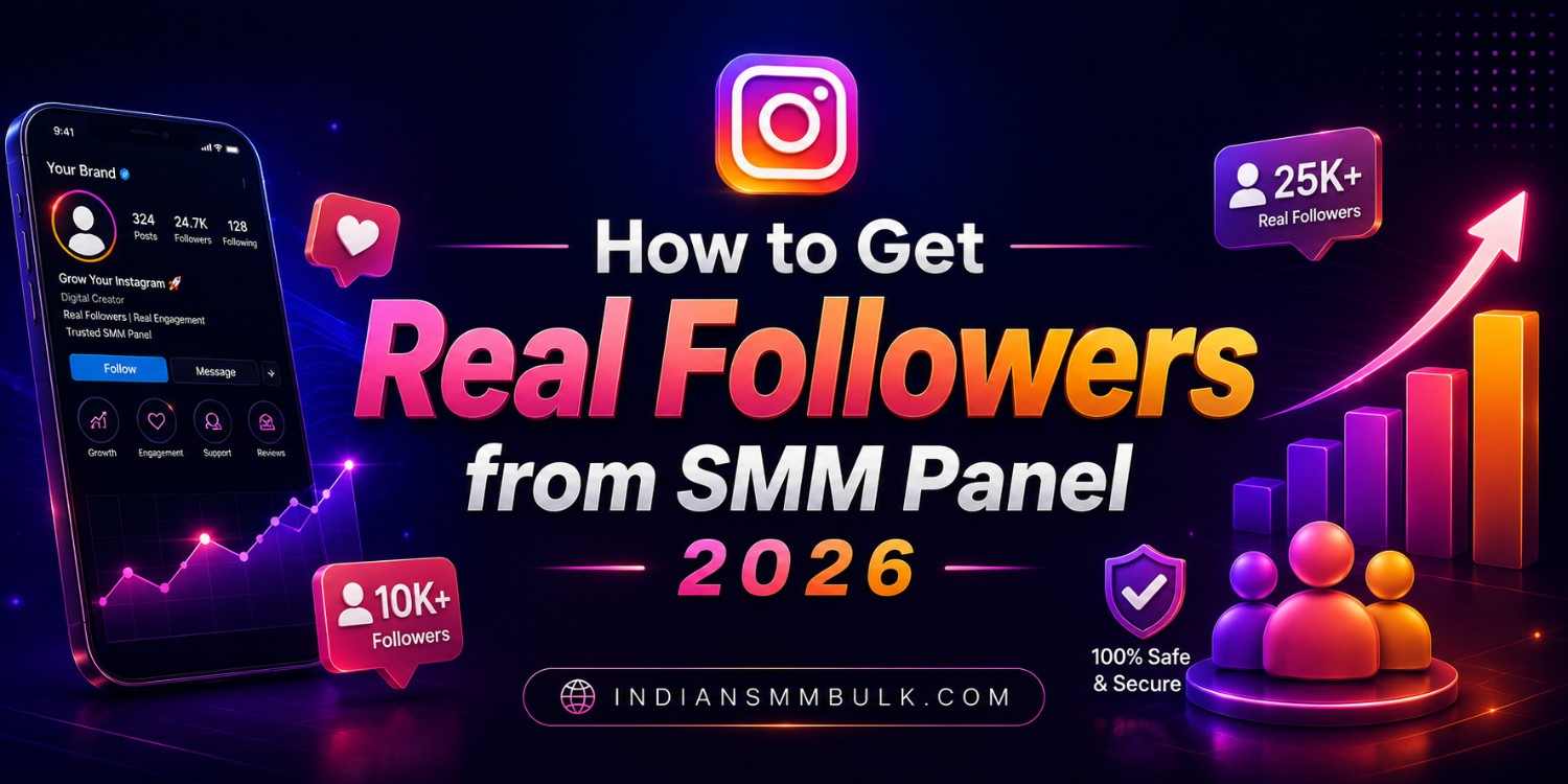 How to Get Real Followers from SMM Panel 2026