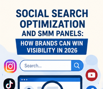 Social Search Optimization and SMM Panels: How Brands Can Win Visibility in 2026