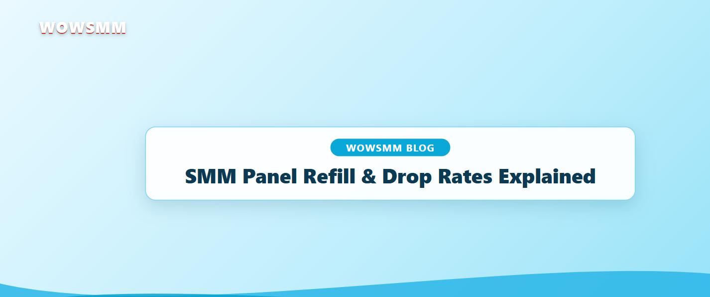 SMM Panel Refill & Drop Rates Explained: Why Followers/Likes Drop and How Refill Guarantees Actually Work