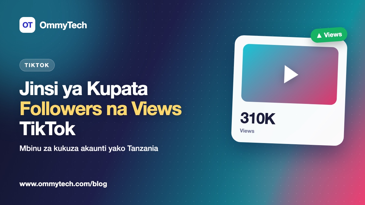 Jinsi ya Kupata Followers na Views Wengi TikTok Tanzania