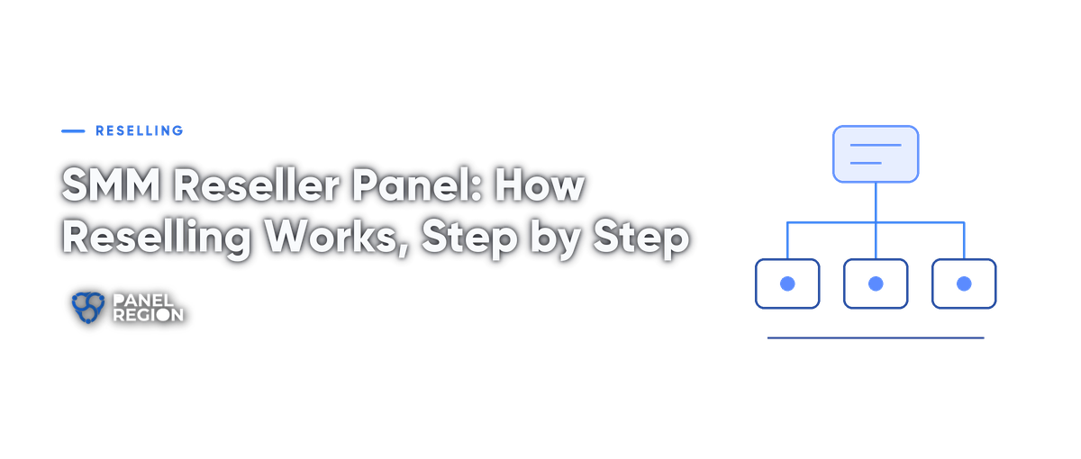 SMM Reseller Panel: How Reselling Works, Step by Step