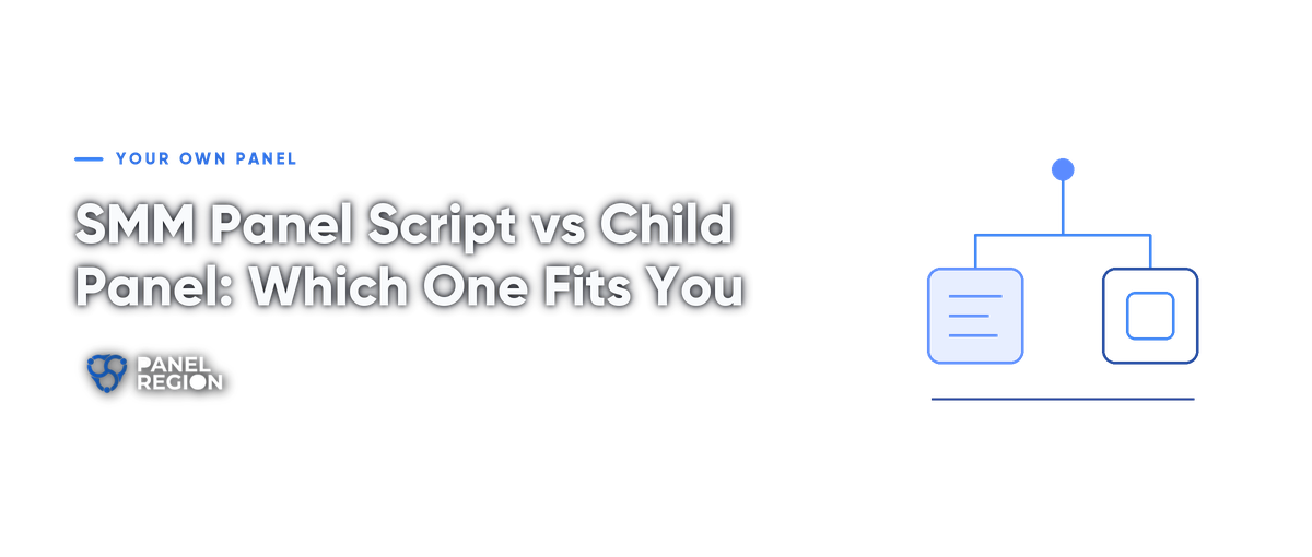 SMM Panel Script vs Child Panel: Which One Fits You