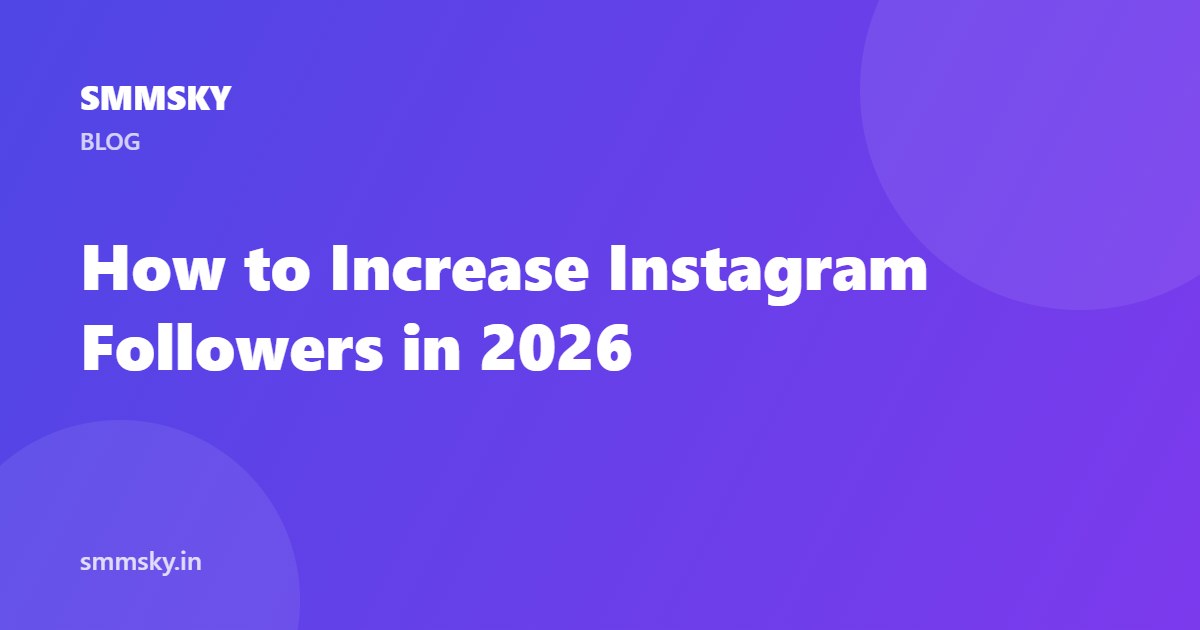How to Increase Instagram Followers in 2026