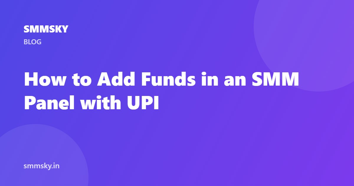 How to Add Funds in an SMM Panel with UPI