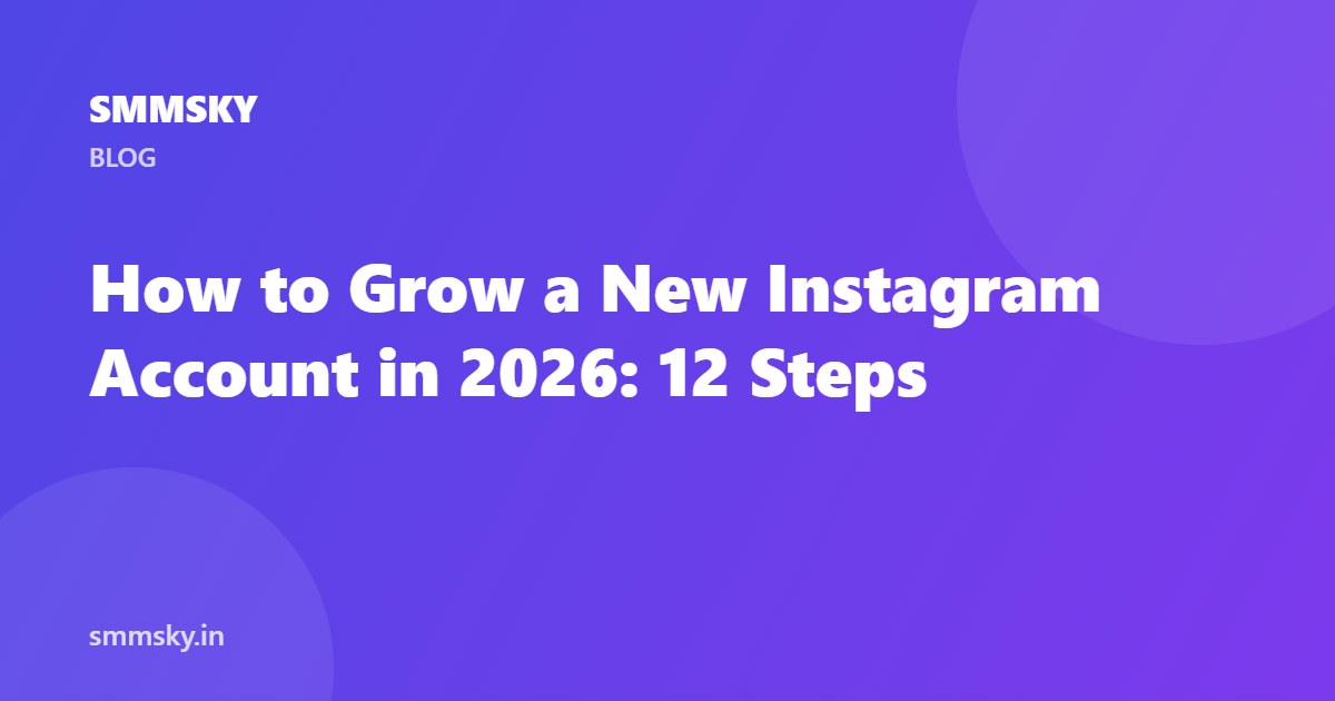 How to Grow a New Instagram Account in 2026: 12 Steps
