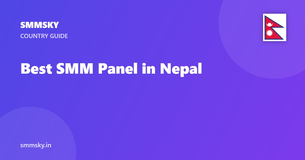 Nepal Creators and Trekking Businesses: Social Growth with SMMSKY