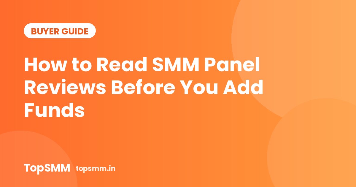 How to Read SMM Panel Reviews Before You Add Funds