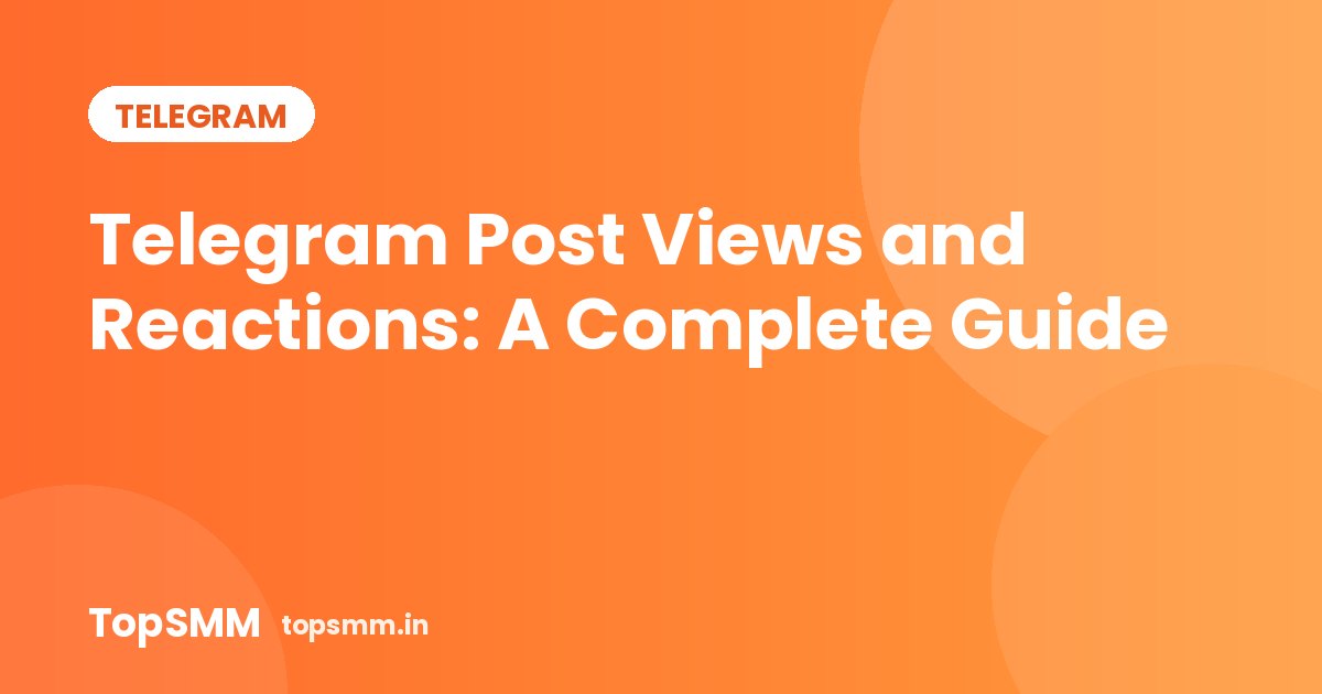 Telegram Post Views and Reactions: A Complete Guide