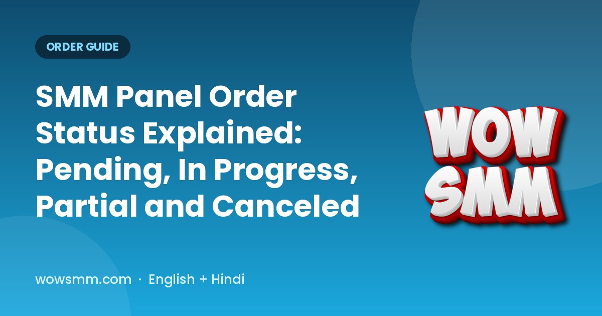 SMM Panel Order Status Explained: Pending, In Progress, Partial and Canceled