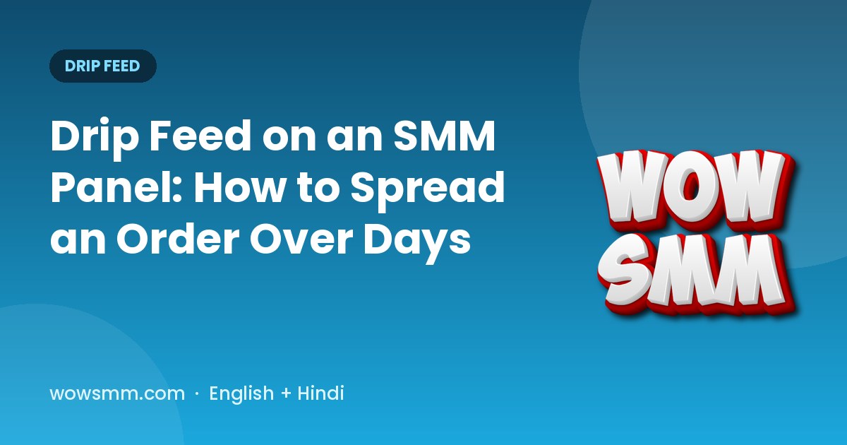 Drip Feed on an SMM Panel: How to Spread an Order Over Days