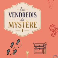 Les Vendredis du Mystère : Le Secret se Dévoile... ou Presque !