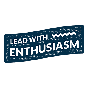 Lead with enthusiasm