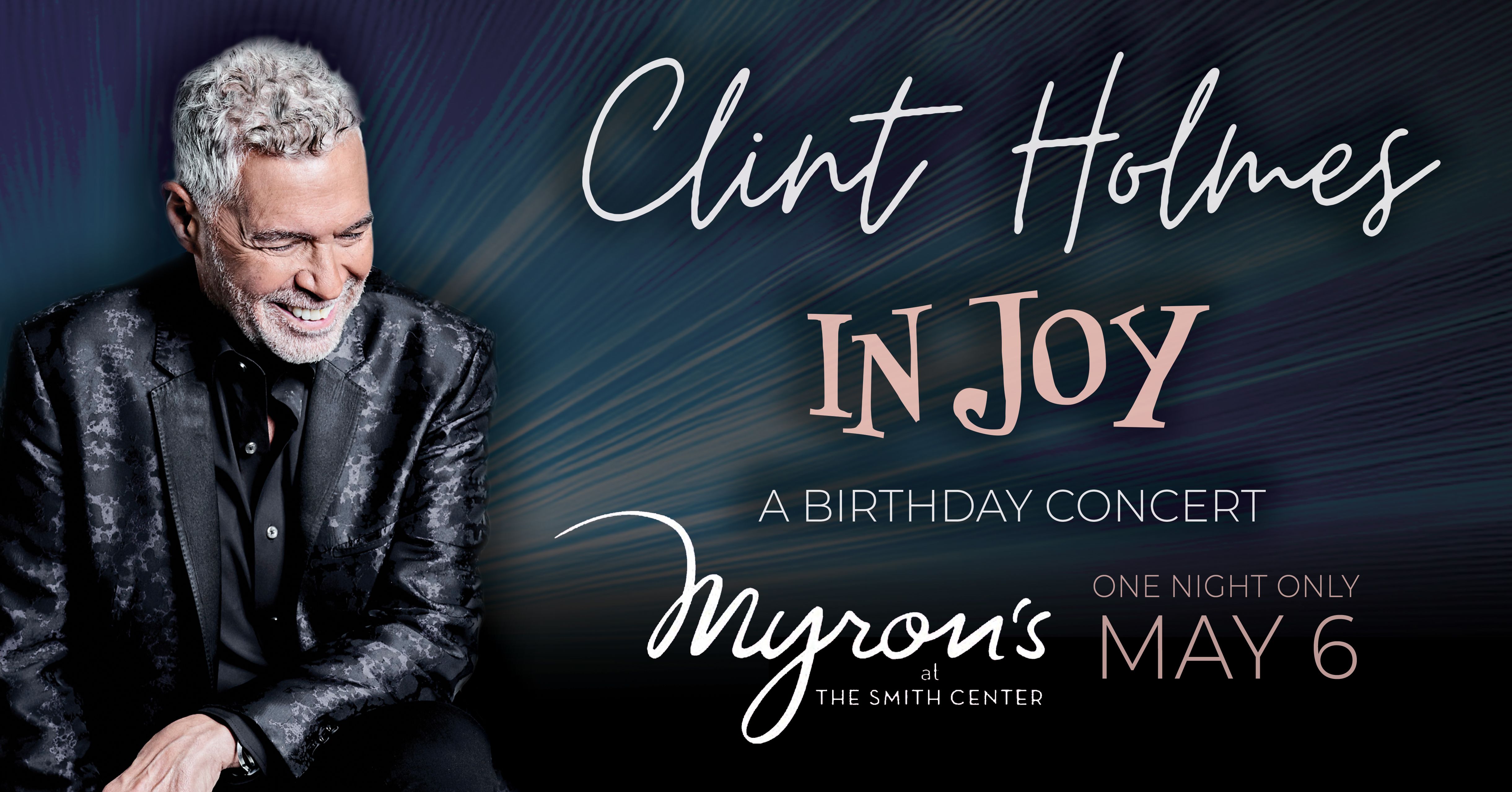 Clint Holmes: In Joy, A Birthday Celebration Concert