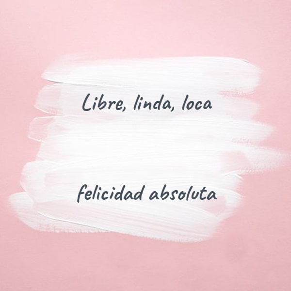 Frases de la Vida - Libre, linda, loca  felicidad absoluta