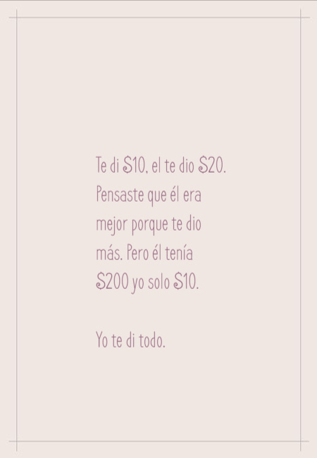 Frases para Reflexionar - Te di $10, el te dio $20. Pensaste que él era mejor porque te dio más. Pero él tenía $200 yo solo $10.  Yo te di todo.