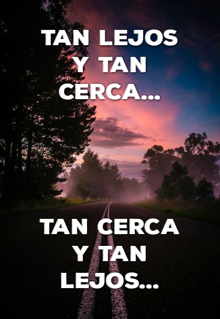 Frases de Tristeza - Tan lejos y tan cerca... Tan cerca y tan lejos...