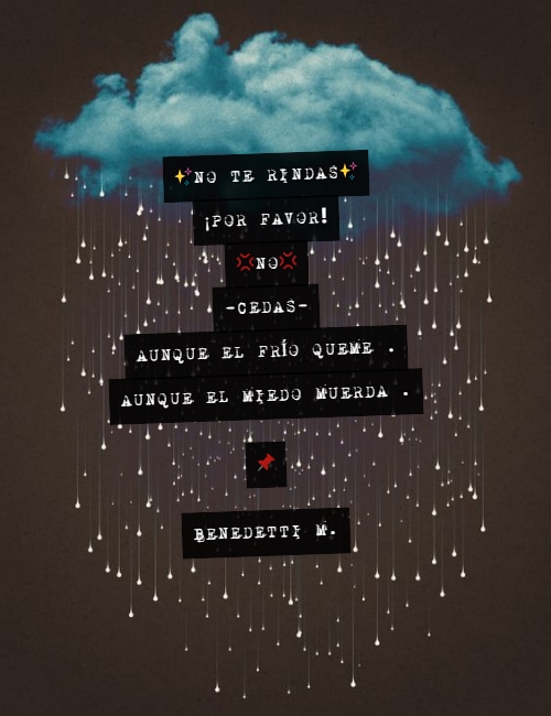Frases de Motivacion - ✨no te rindas✨ ¡por favor❗ ?no? -cedas- aunque el frío queme . aunque el miedo muerda .  ? benedetti m.