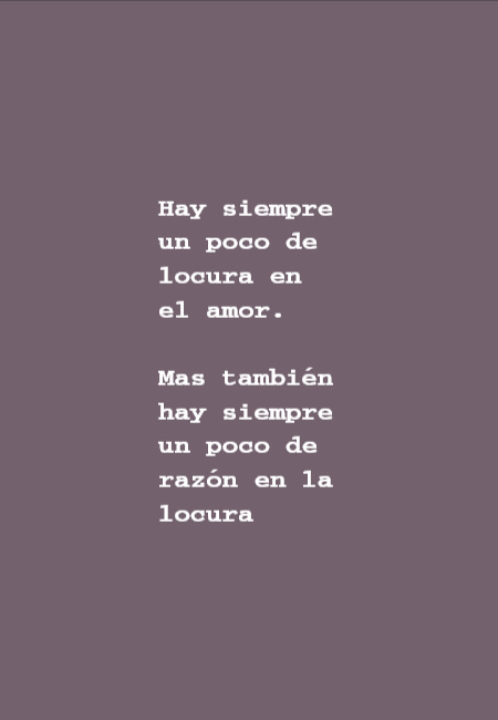 Frases para el Día de los Enamorados - Hay siempre un poco de locura en el amor. Mas también hay siempre un poco de razón en la locura