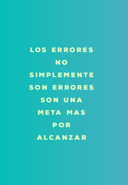 Crea Tu Frase – Frase #62071: Los errores no simplemente son errores son  una meta mas por alcanzar