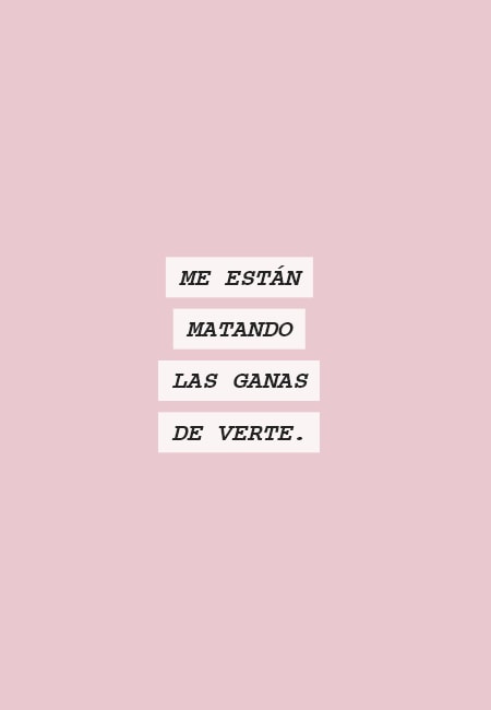 Frases sobre Pensamientos - ME ESTÁN MATANDO LAS GANAS DE VERTE.