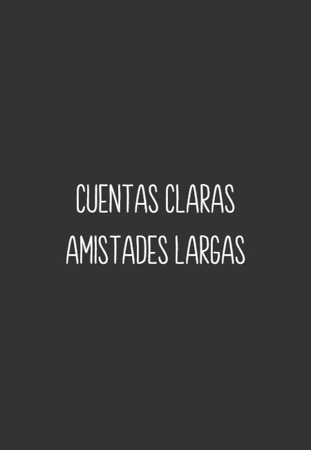 Frases de Amistad - Cuentas claras Amistades largas