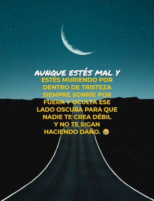 Frases de Tristeza - aunque estés mal y estés muriendo por dentro de tristeza siempre sonríe por fuera y oculta ese lado oscura para que nadie te crea débil y no te sigan haciendo daño. ?