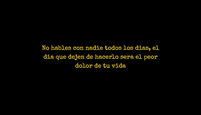 Frases para días de Lluvia - No hables con nadie todos los dias, el dia que dejen de hacerlo sera el peor dolor de tu vida