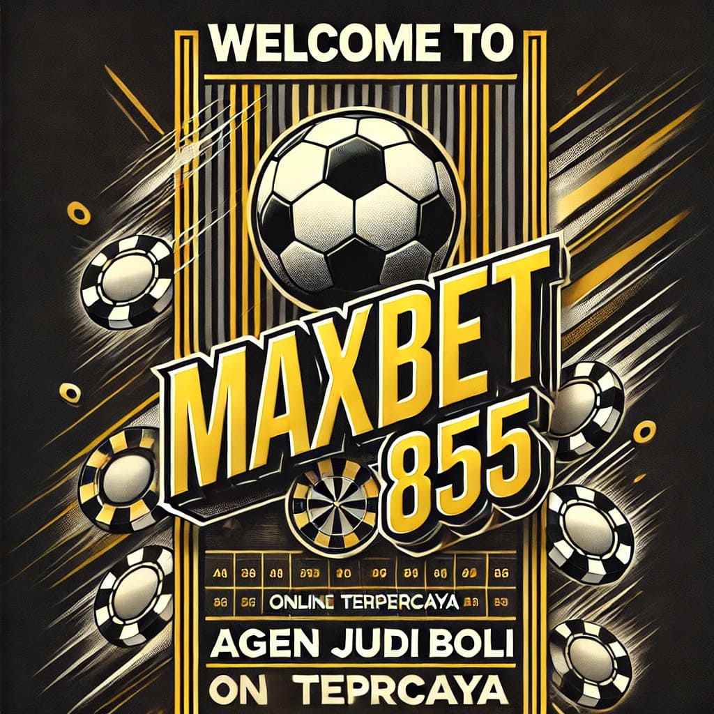 MAXBET855: Situs Judi Bola Resmi Bet Mix Parlay Liga Terlengkap