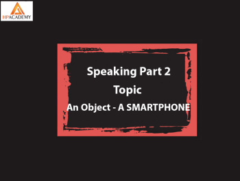 PART 2 SPEAKING - DESCRIBE AN OBJECT YOU LOVE MOST