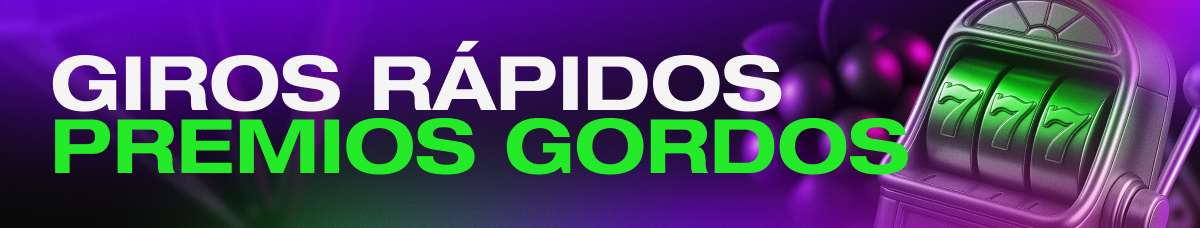 GIROS RÁPIDOS. PREMIOS GORDOS.