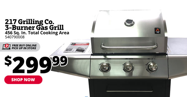 217 Grilling Co. 3-Burner Gas Grill e 256 Sq. In. Total Cooking Area 540790008 FREE BUY ONLINE FIEK UP INSTORE 