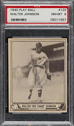 1940 R335 Play Ball #120 Walter Johnson PSA NM-MT 8 - Highest Graded!
