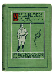 1900 "A Ball Players Career" by Cap Anson