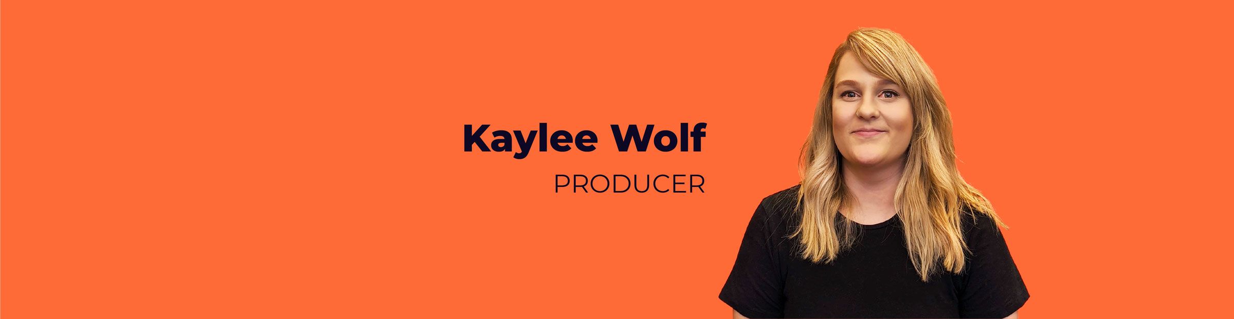 Kaylee Wolf, Producer