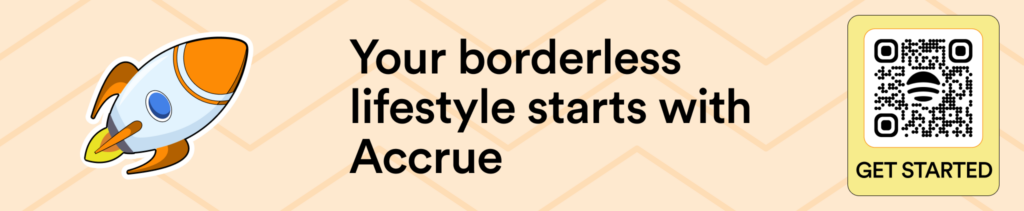 your borderless lifestyle starts with accrue