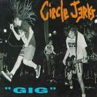Circle Jerks – Gig, Limited Edition LP