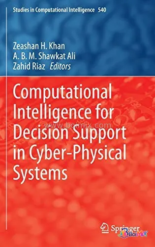 Computational Intelligence for Decision Support in Cyber-Physical Systems - Zeashan H Khan | BoiMix