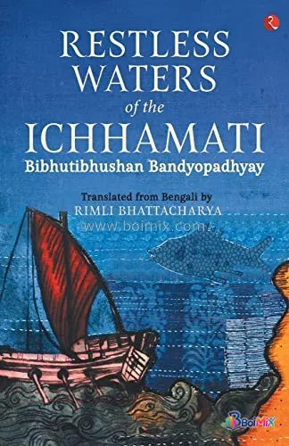 Restless Waters of the Ichhamati - Bibhutibhushan Bandyopadhyay | BoiMix