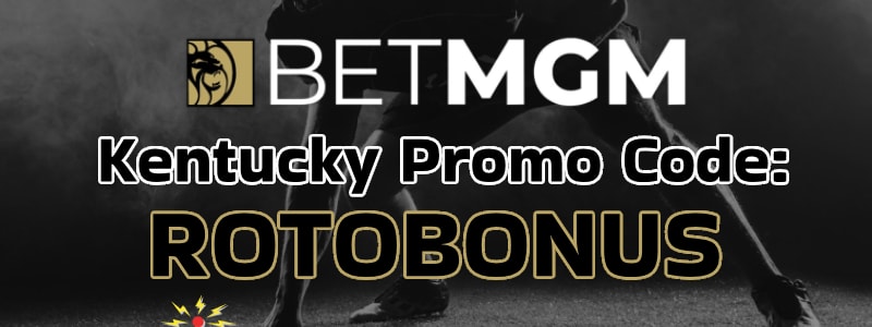BetMGM Sportsbook Kentucky Bonus Code: ROTOBONUS - $100 Bonus Bets