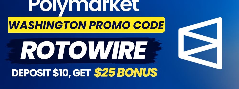 Polymarket Washington Promo Code ROTOWIRE: Deposit $10, Get $25